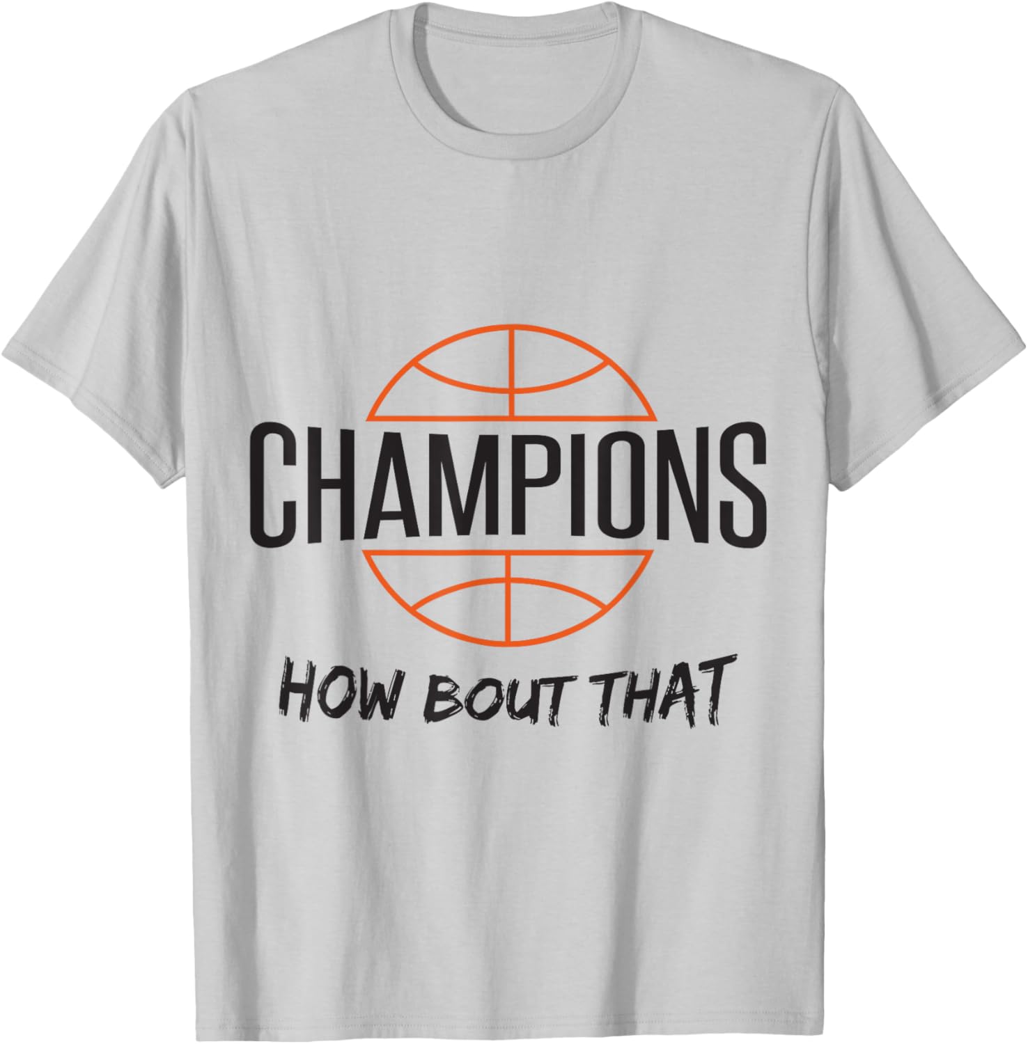 Basketball Champs Champions How Bout That T Shirt