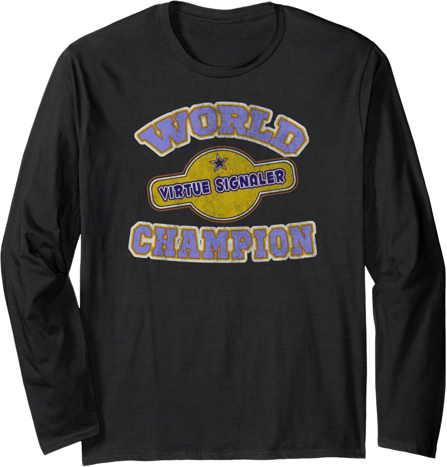 World Champion Virtue Signaling Funny narcissist irony tee Long Sleeve