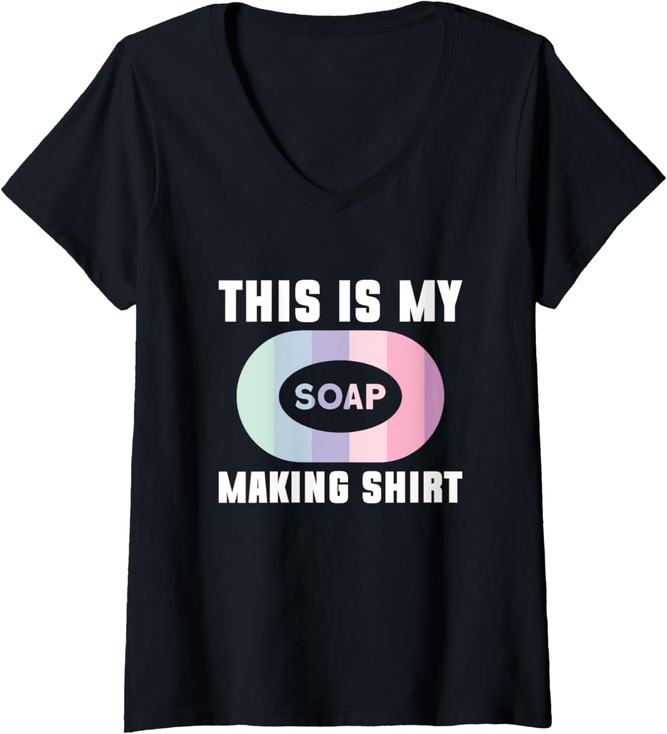 Womens This Is My Soap Making Shirt - Soap Making Soap Maker V-Neck T-Shirt | US Viral Style | Aesthetic Fit
