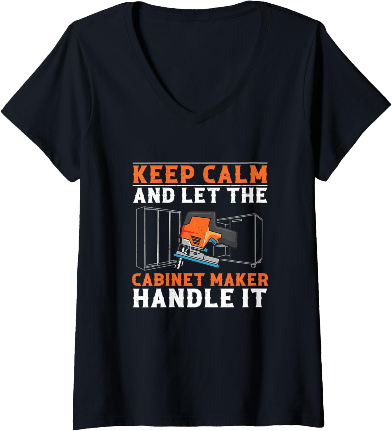 Womens Let The Cabinet Maker Handle It Funny Cabinet Maker Artisans V-Neck Apparel | Trending 2025 | Aesthetic Fit