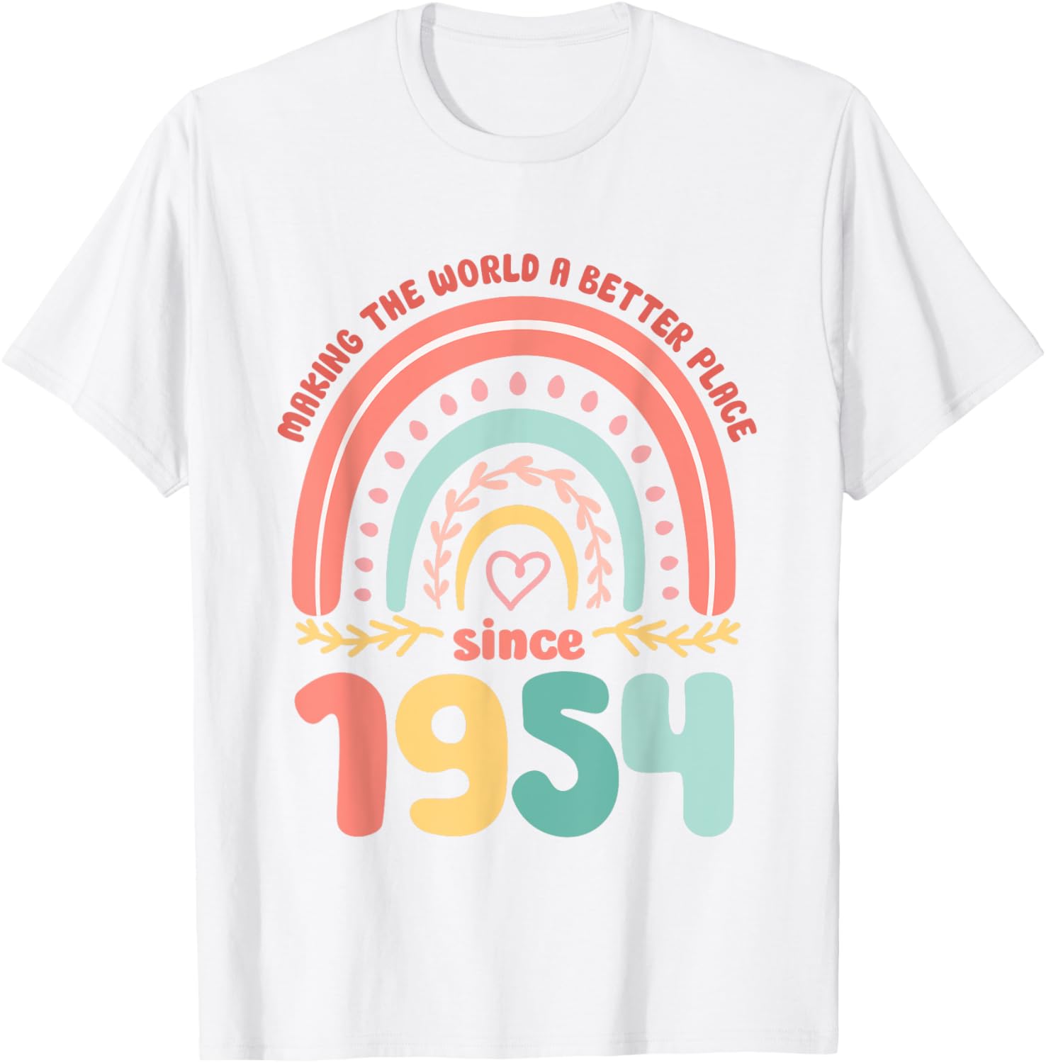 70 Birthday Making the world a better place since 1954 Apparel | High Search Volume | Top Rated Comfort