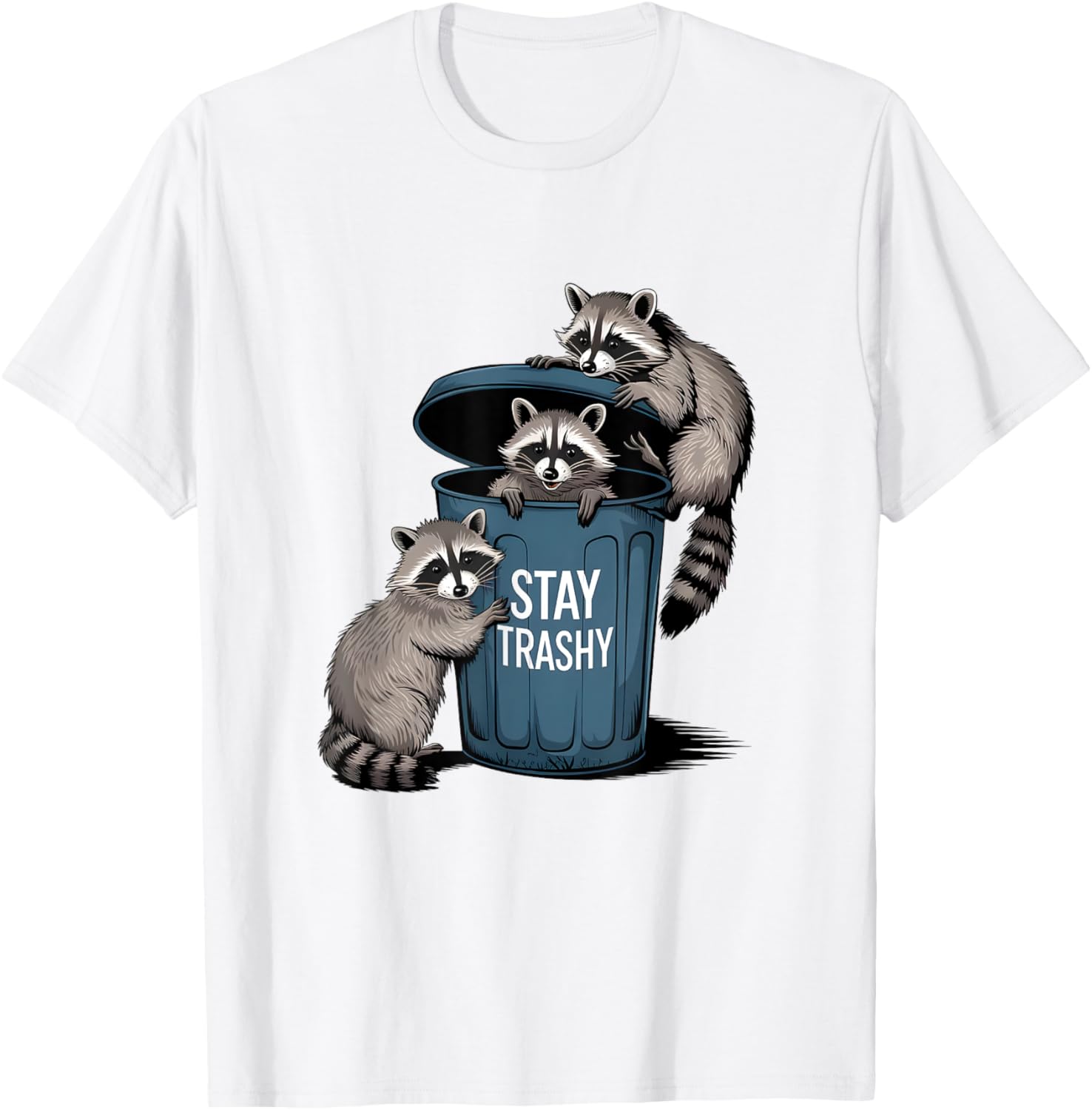 Stay Trashy Raccoons   Funny Saying Team Trash Panda