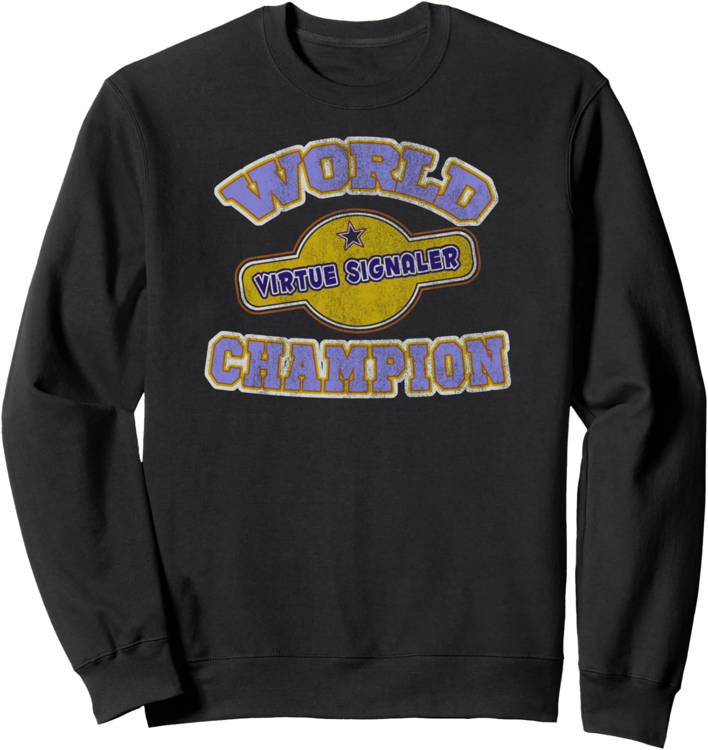 World Champion Virtue Signaling   Funny narcissist irony tee Sweatshirt