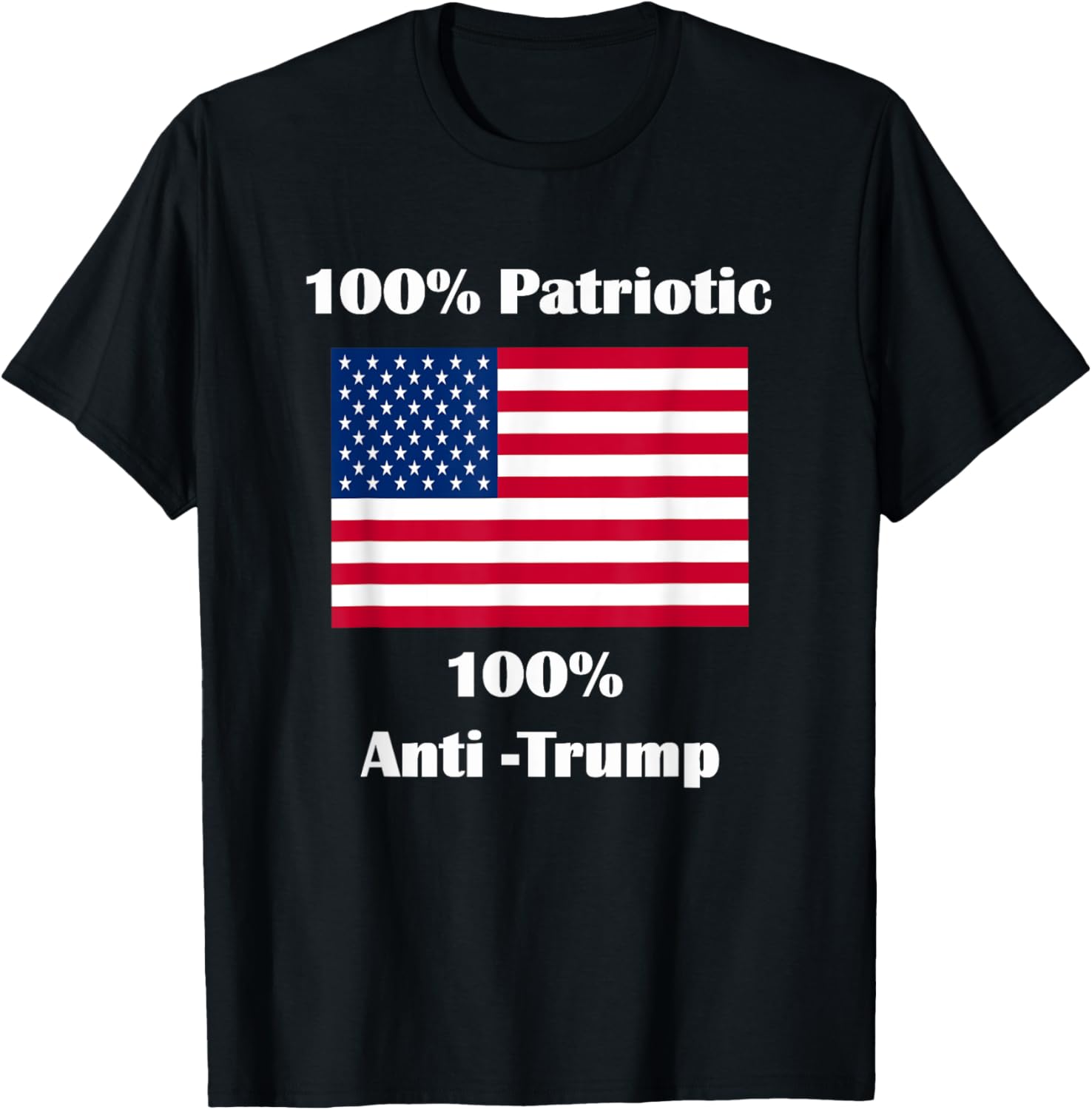 100% Patriotic 100% Anti Trump T Shirt