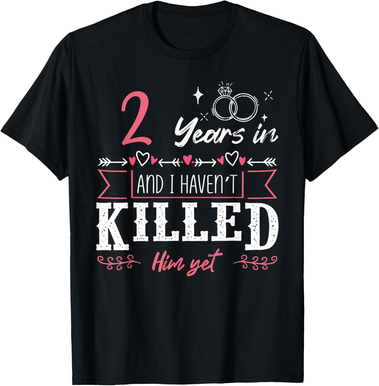 2 Years And I Haven't Killed Him Yet Funny Wedding
