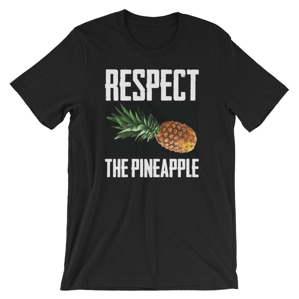 Respect The Pineapple Shirt Funny Tropical Fruit Graphic Fruit TShirt Fruit Humor Shirt Be Respect ShortSleeve Unisex TShirt Graphic Tee – Everyday Comfort · Must-Have Style