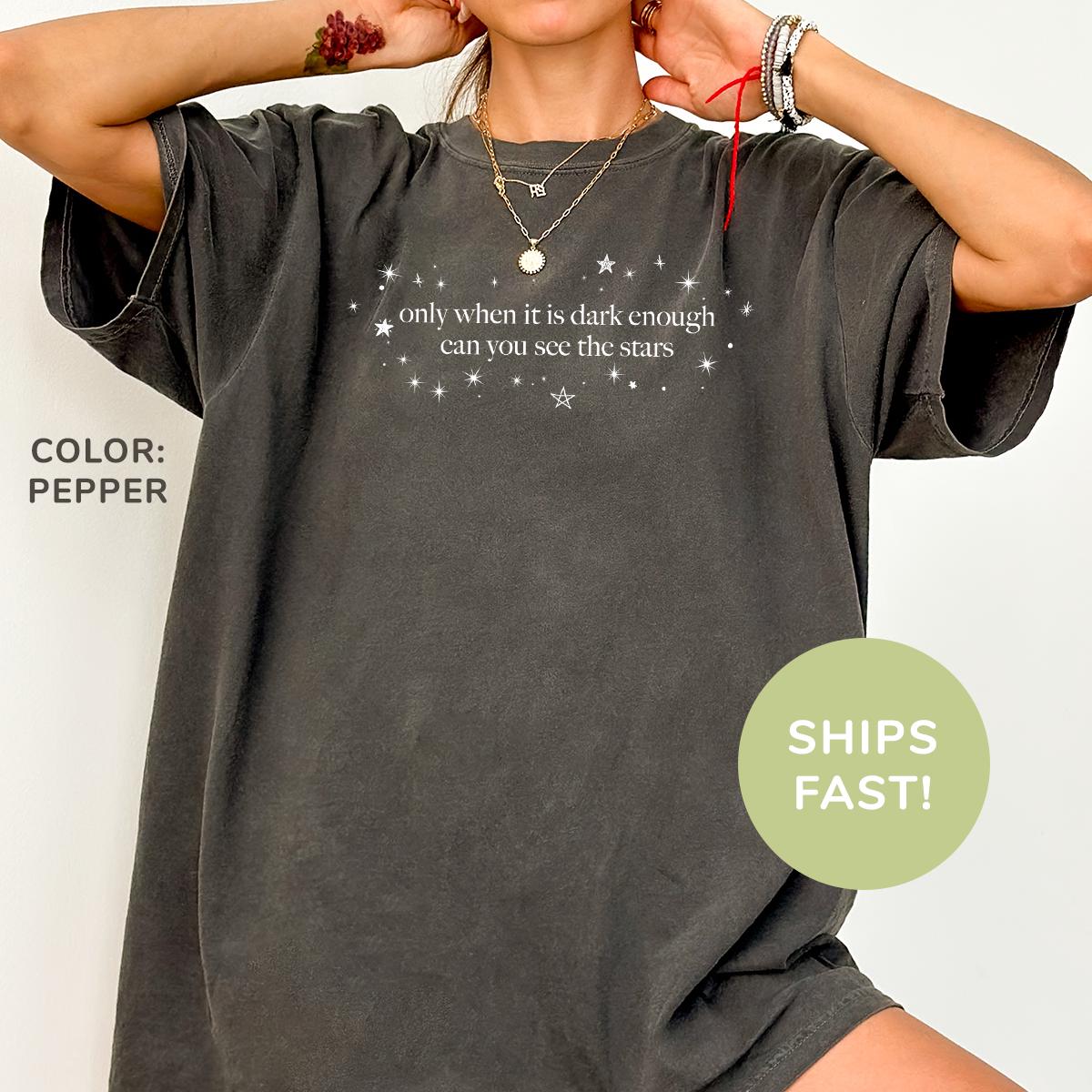Only When It Is Dark Enough Can You See The Stars Shirt Motivational Shirt Inspirational Shirt Shirt for Women Mom Shirt Graphic Tee – Warm & Stylish · Perfect For Daily Wear